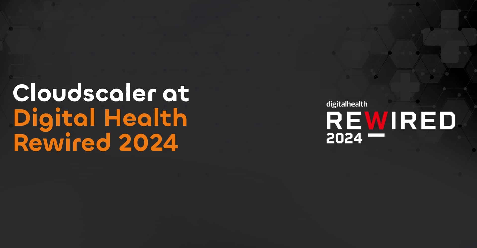 Cloudscaler at Digital Health Rewired 2024 Cloudscaler
